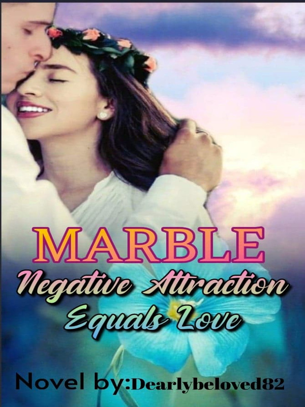 MARBLE: NEGATIVE ATTRACTION EQUALS LOVE
