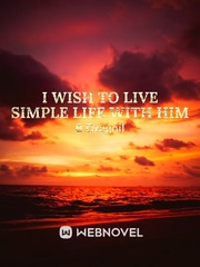 I wish to live simple life with him Book