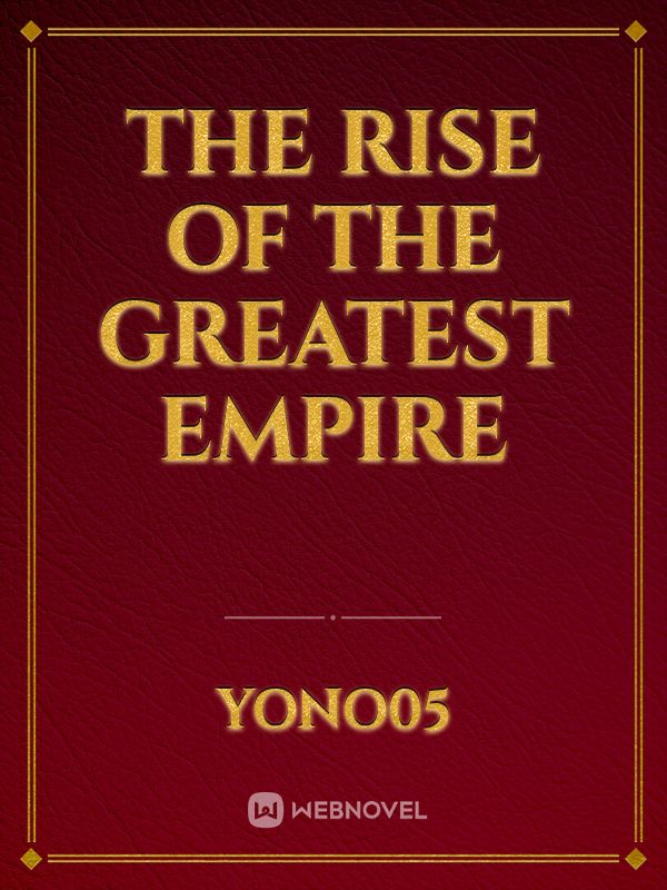 The rise of the greatest empire