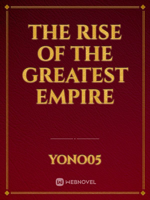The rise of the greatest empire Book