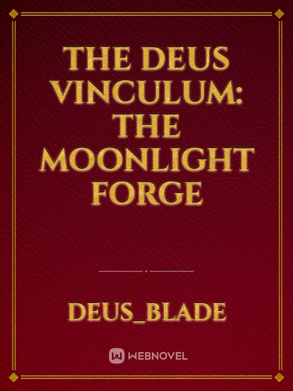 The Deus Vinculum: The Moonlight Forge