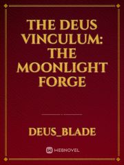 The Deus Vinculum: The Moonlight Forge Book