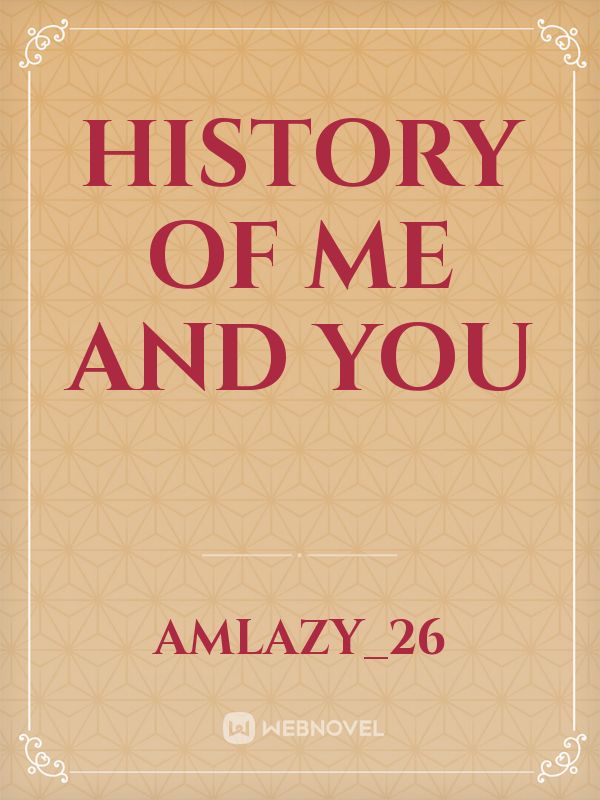 History Of Me And You Book