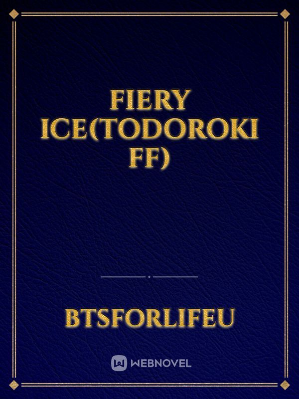 fiery ice(todoroki ff)