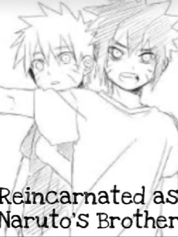 Reincarnated as Naruto’s Brother
