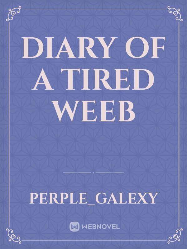 diary of a tired weeb Book