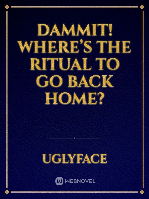 Dammit! Where’s the ritual to go back home? Book