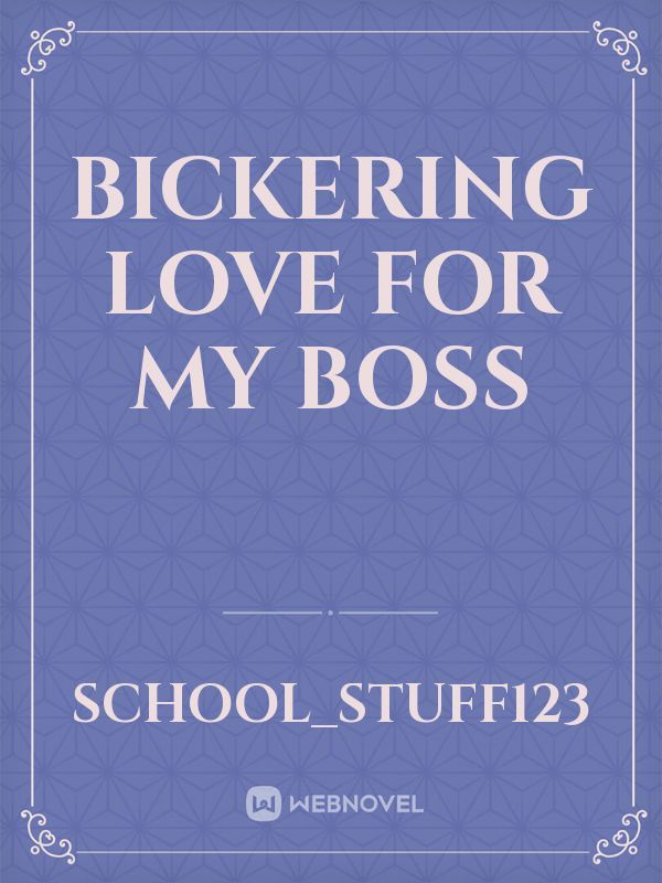 Bickering love for my Boss Book