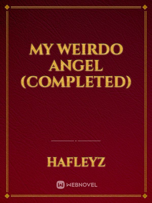 My Weirdo Angel (completed)