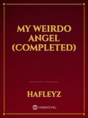 My Weirdo Angel (completed) Book