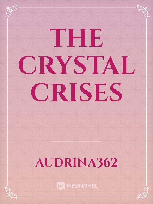 The Crystal Crises