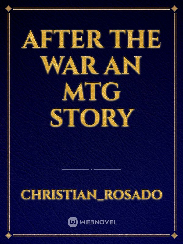 After the war
an MTG story