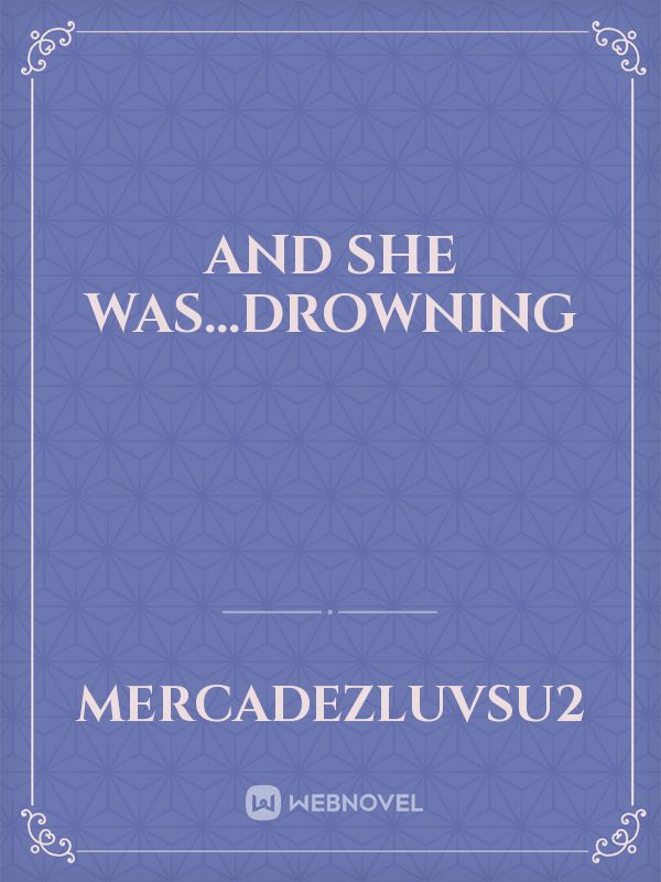 And she was...DROWNING Book