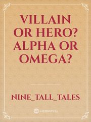 Villain or Hero? Alpha or Omega? Book