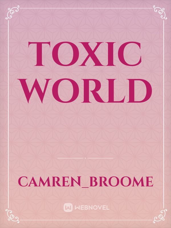Toxic world