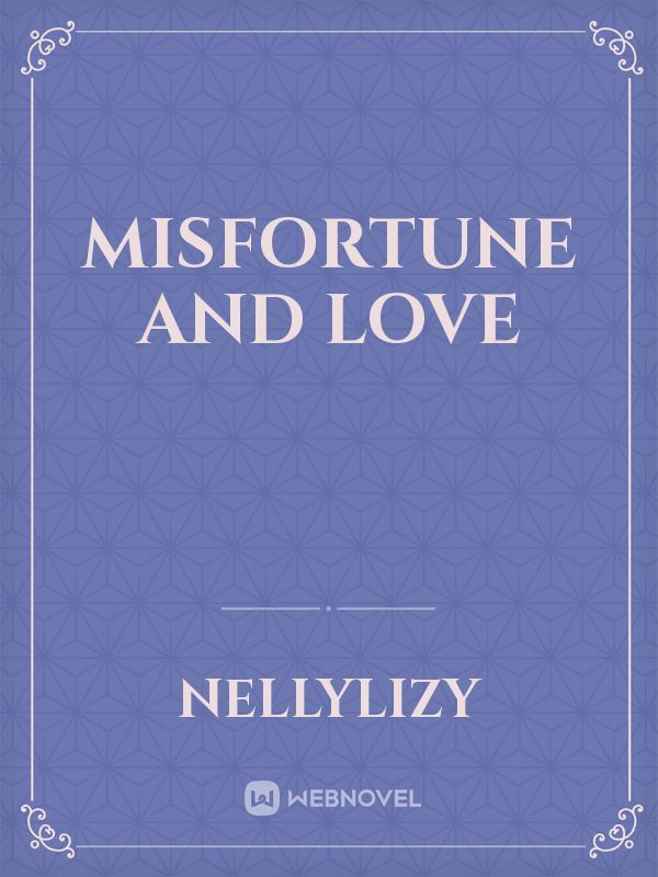 Misfortune and Love