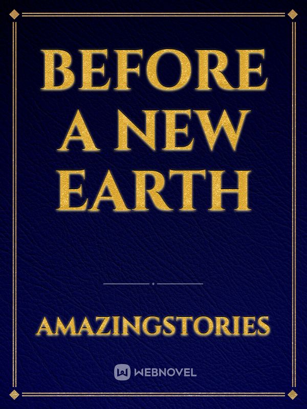 Before a new Earth
