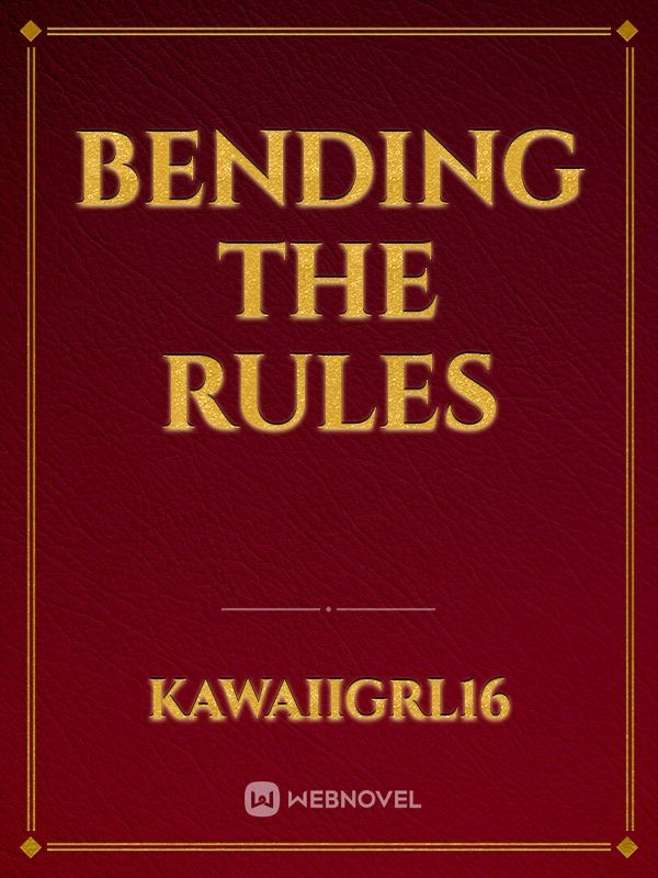 Bending The Rules