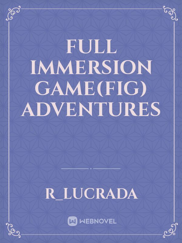 Full Immersion Game(FIG) Adventures