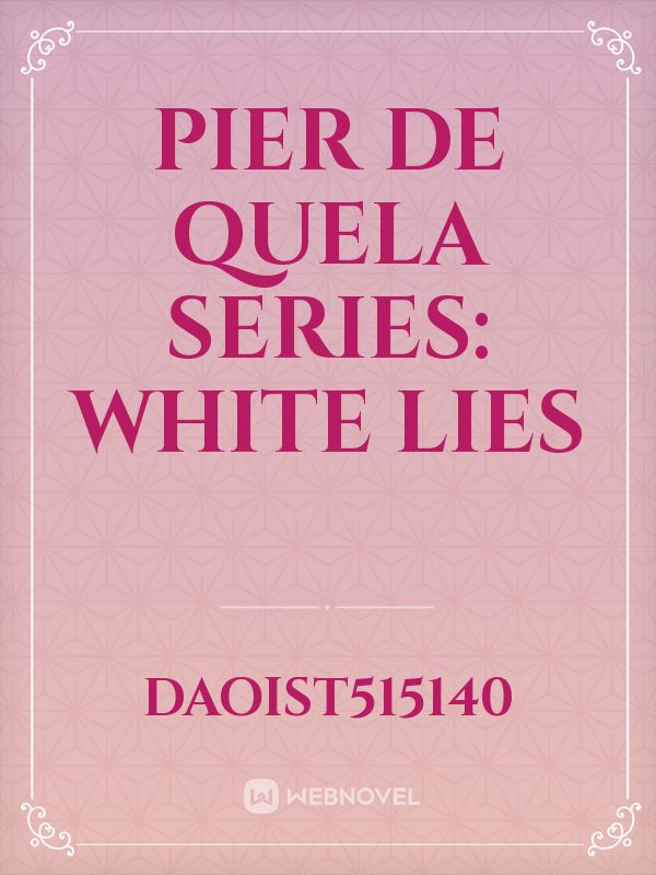 Pier De Quela Series: 
White Lies Book