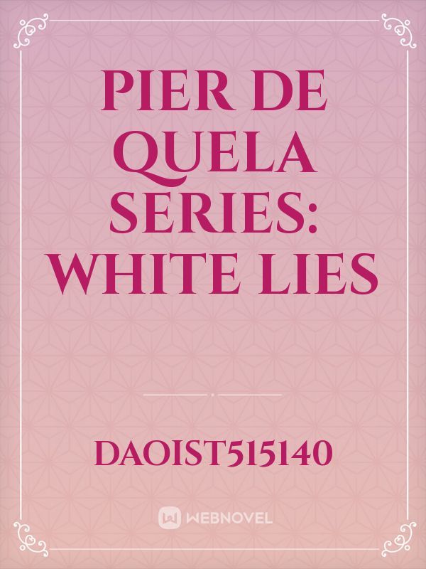 Pier De Quela Series: 
White Lies