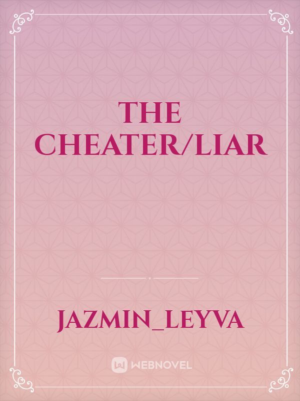 The Cheater/Liar