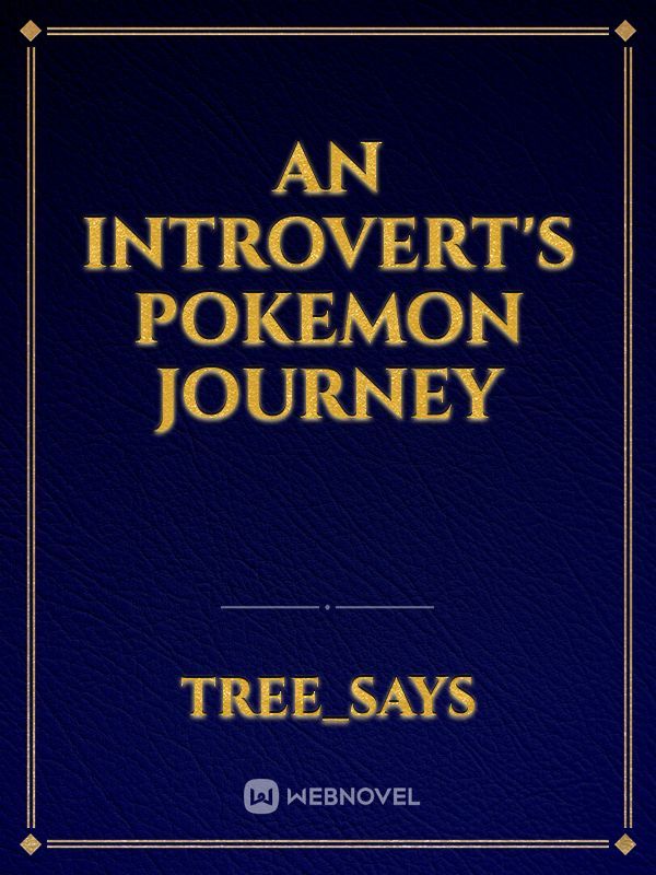 An introvert's Pokemon Journey