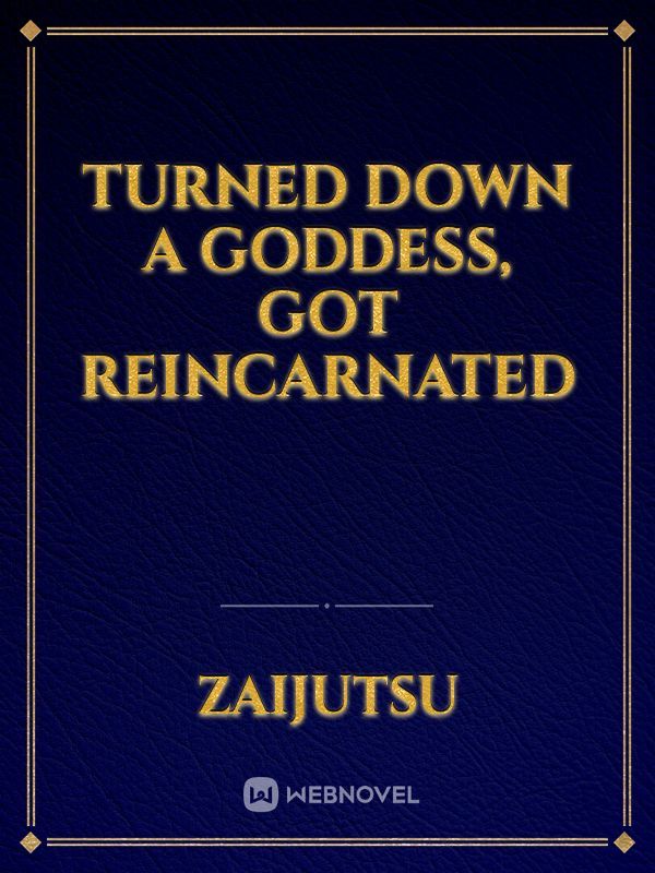Turned Down a Goddess, Got Reincarnated Book