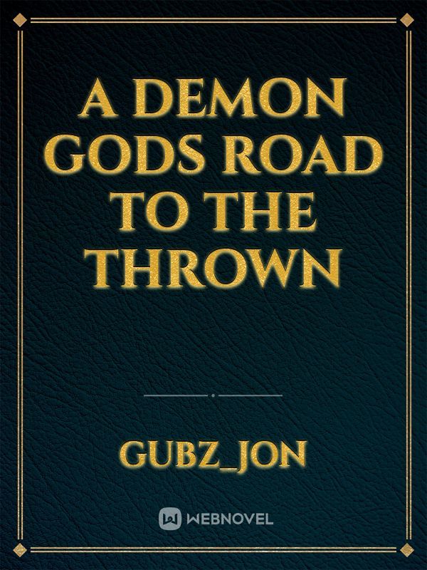 A Demon Gods Road to The Thrown Book