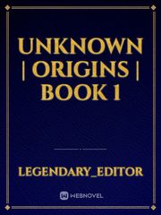 Unknown | Origins | Book 1 Book
