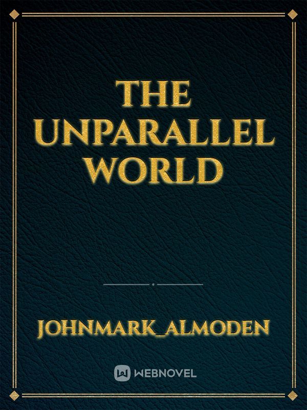 The Unparallel World