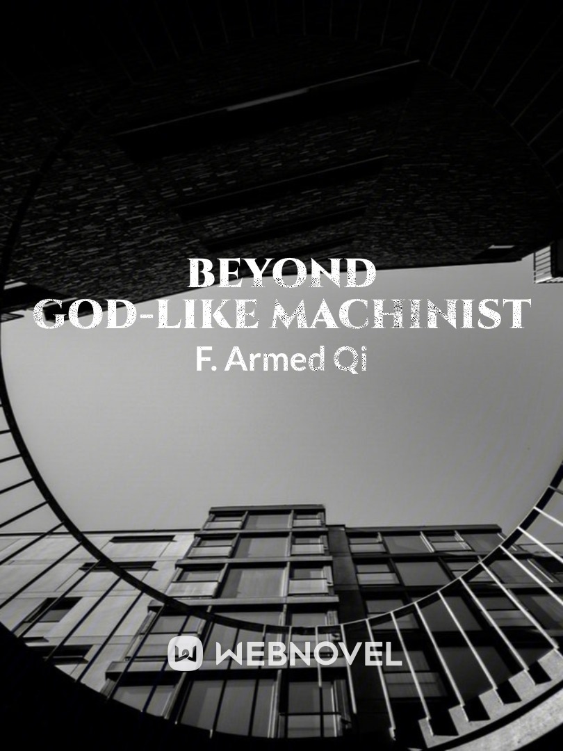 Beyond God-like machinist