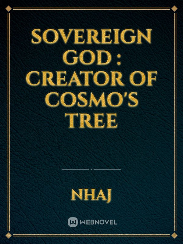 Sovereign God : Creator Of Cosmo's Tree