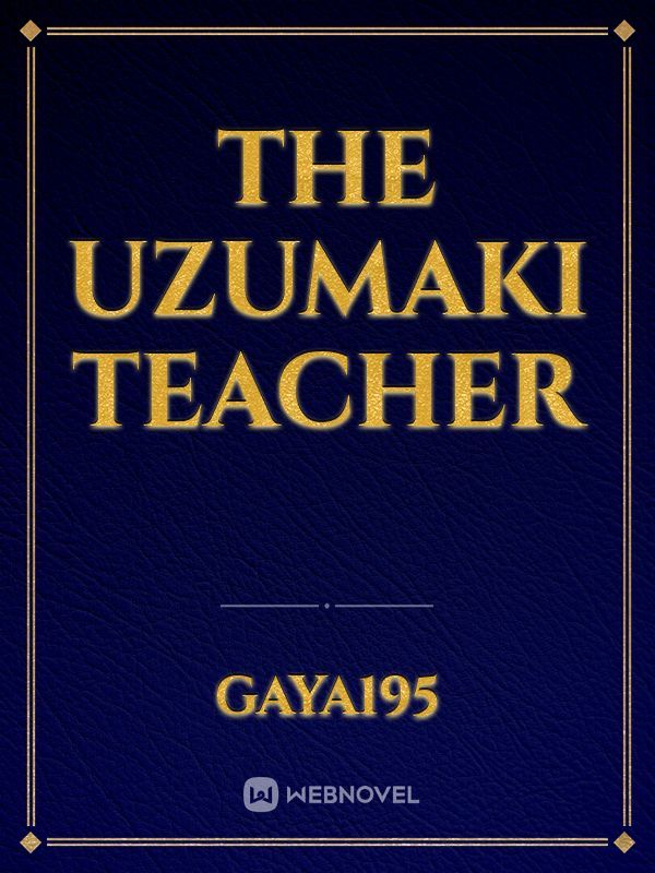 The Uzumaki Teacher