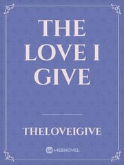 The Love I Give Book