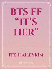 BTS ff “It’s her” Book