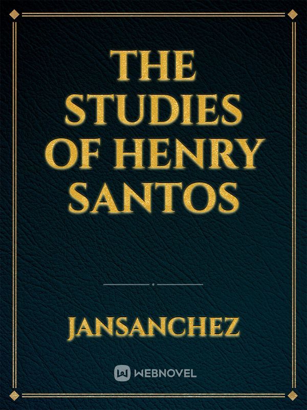 The Studies of Henry Santos