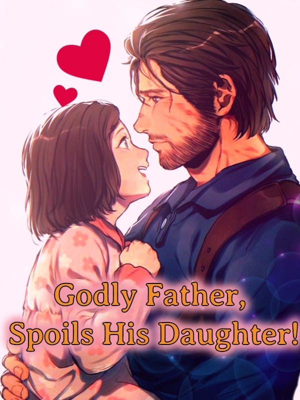 Godly Father, Spoils His Daughter![RE-PUBLISHED] Book