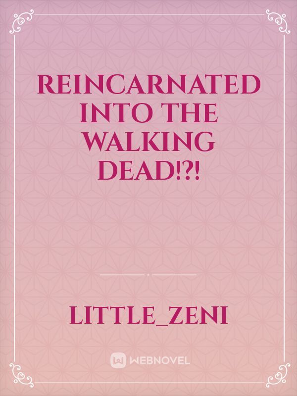 Reincarnated into The Walking Dead!?! Book