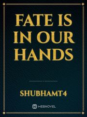 FATE IS IN OUR HANDS Book