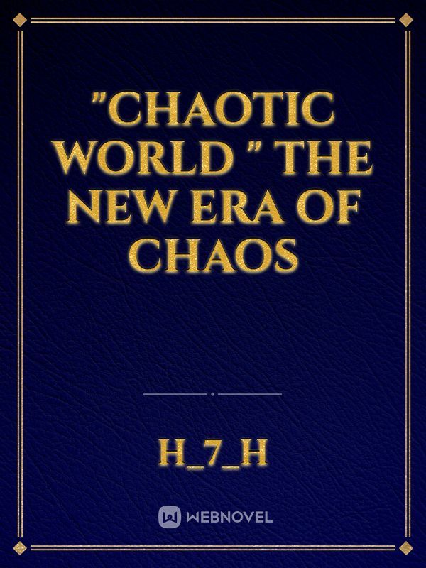 "chaotic world " the new era of chaos