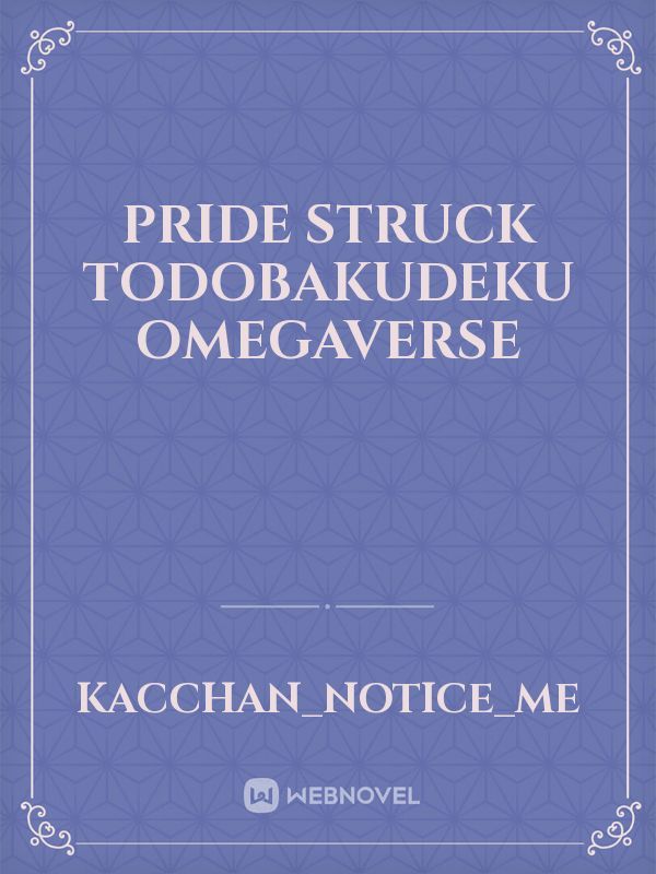 pride struck 
todobakudeku
omegaverse Book
