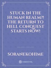 Stuck in the human realm?! The Return to Hell Conquest Starts Now! Book