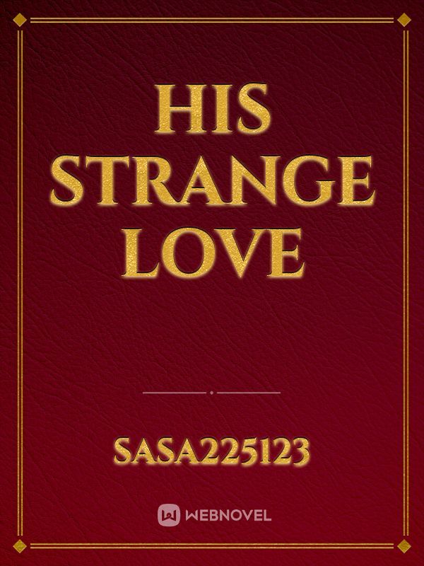 His strange Love
