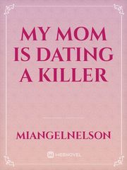 My mom is dating a killer Book