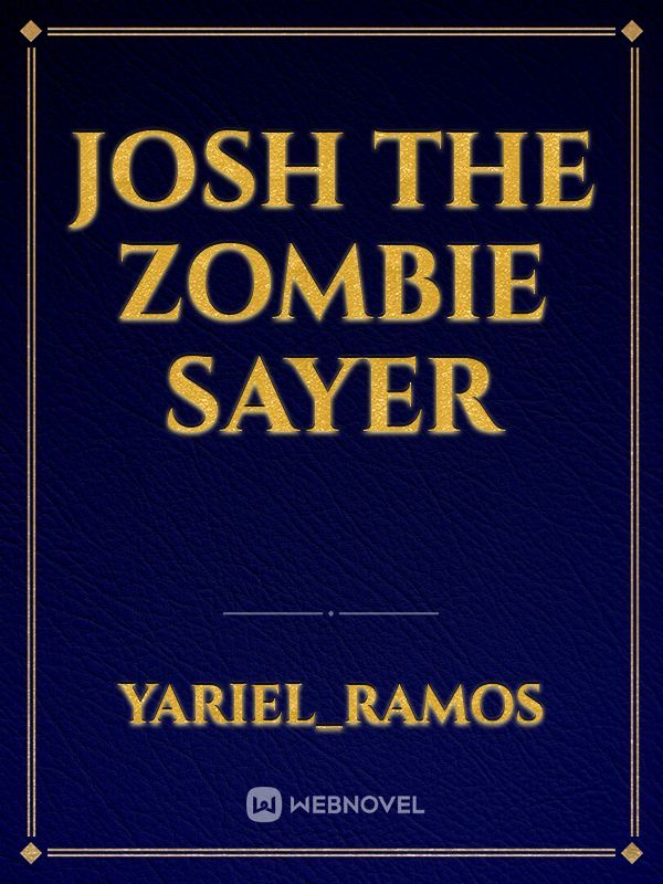 Josh the zombie sayer
