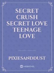 secret crush 
secret love
teenage love Book