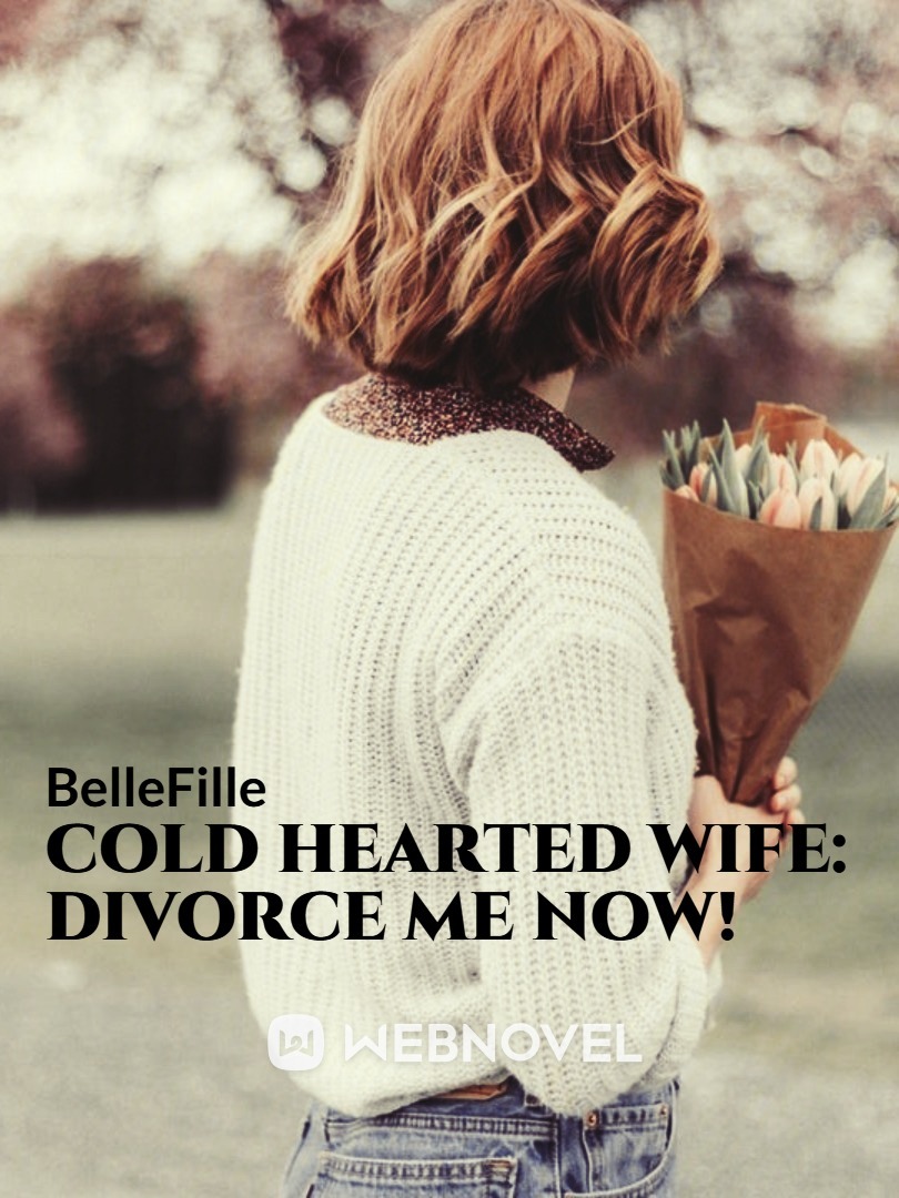Cold Hearted Wife: Divorce me now! Book