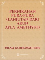 Pernikahan Pura-pura (lanjutan dari akun ayla_amethyst) Book