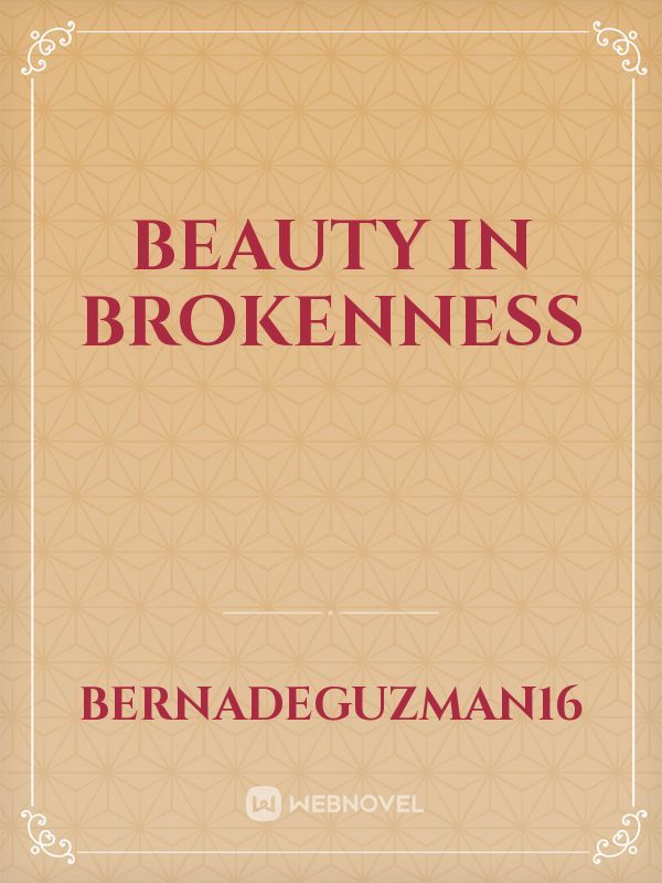 Beauty in brokenness